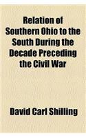 Relation of Southern Ohio to the South During the Decade Preceding the Civil War