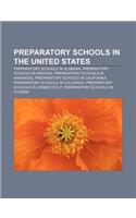 Preparatory Schools in the United States: Preparatory Schools in Alabama, Preparatory Schools in Arizona, Preparatory Schools in Arkansas(English)