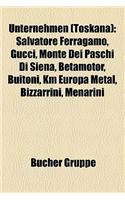 Unternehmen (Toskana): Salvatore Ferragamo, Gucci, Monte Dei Paschi Di Siena, Betamotor, Buitoni, Km Europa Metal, Bizzarrini, Menarini(German)