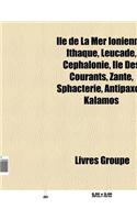 Ile de la Mer Ionienne: Corfou, Histoire de Corfou, Achilleion, Ithaque, Leucade, Theotokis, Cephalonie, Zante, Ile Des Courants(French)