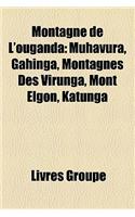 Montagne de L'Ouganda: Muhavura, Gahinga, Montagnes Des Virunga, Mont Elgon, Katunga(French)