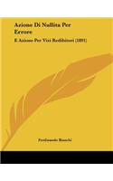Azione Di Nullita Per Errore: E Azione Per Vizi Redibitori (1891)