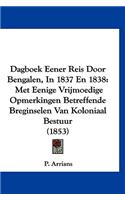 Dagboek Eener Reis Door Bengalen, in 1837 En 1838