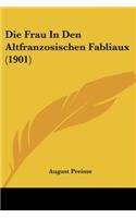Die Frau In Den Altfranzosischen Fabliaux (1901)
