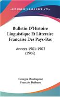 Bulletin D'Histoire Linguistique Et Litteraire Francaise Des Pays-Bas