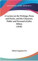 A Lecture on the Writings, Prose and Poetic, and the Character, Public and Personal of John Milton (1838)