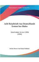 Acht Reisebriefe Aus Deutschlands Erstem See-Hafen