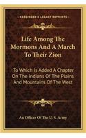 Life Among the Mormons and a March to Their Zion
