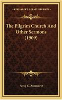 The Pilgrim Church and Other Sermons (1909)