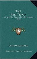 The Red Track: A Story Of Social Life In Mexico (1862)