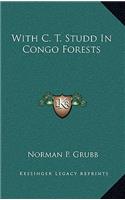 With C. T. Studd in Congo Forests