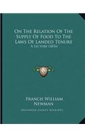 On The Relation Of The Supply Of Food To The Laws Of Landed Tenure