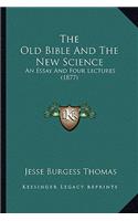 The Old Bible And The New Science