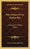 Pater Noster Or An Orphan Boy