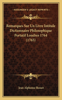Remarques Sur Un Livre Intitule Dictionnaire Philosophique Portatif Londres 1764 (1765)