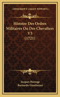 Histoire Des Ordres Militaires Ou Des Chevaliers V3 (1721)
