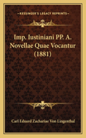 Imp. Iustiniani PP. A. Novellae Quae Vocantur (1881)