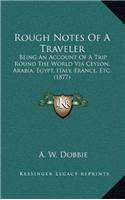 Rough Notes Of A Traveler
