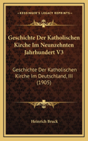 Geschichte Der Katholischen Kirche Im Neunzehnten Jahrhundert V3