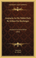 Ansprache An Die Wahler Pest's Bei Schluss Des Reichstages: Ansprache An Seine Wahler (1869)