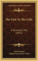 The Visit To The Cells
