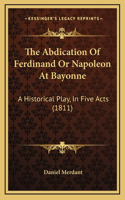 The Abdication Of Ferdinand Or Napoleon At Bayonne