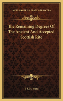 The Remaining Degrees Of The Ancient And Accepted Scottish Rite
