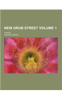New Grub Street; A Novel Volume 1