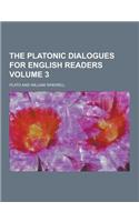 The Platonic Dialogues for English Readers Volume 3