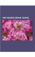 1961 Books (Book Guide): 1961 in Literature, American History: A Survey, an Experiment in Criticism, Asterix the Gaul, Asylums (Book), a Fish O(English)