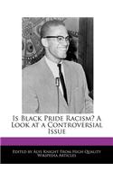 Is Black Pride Racism? a Look at a Controversial Issue