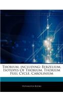Articles on Thorium, Including: Berzelium, Isotopes of Thorium, Thorium Fuel Cycle, Carolinium
