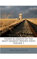 Homes & Haunts of the Most Eminent British Poets Volume 1