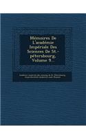 Memoires de L'Academie Imperiale Des Sciences de St.-Petersbourg, Volume 9...