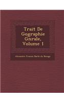 Trait de G Ographie G N Rale, Volume 1