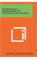 Mathematics Preparatory To Statistics And Finance