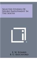 Selected Studies of Negro Employment in the South
