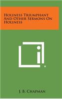 Holiness Triumphant and Other Sermons on Holiness