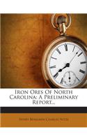 Iron Ores of North Carolina: A Preliminary Report...