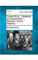 Trufant et al., Libellants and Appellants, V. Steamer Johns Hopkins.