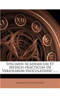 Specimen Academicum Et Medico-Practicum de Variolarum Inoculatione ......