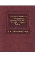 Friedrich Nietzsche: The Dionysian Spirit of the Age
