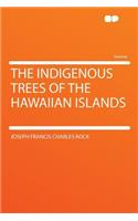 The Indigenous Trees of the Hawaiian Islands