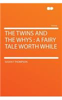 The Twins and the Whys
