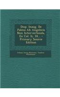 Disp. Inaug. de Palma AB Angelicis Non Intervertenda, Ex Col. II, 18... - Primary Source Edition