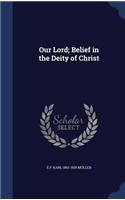 Our Lord; Belief in the Deity of Christ