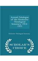 Annual Catalogue of the Rochester Theological Seminary 1914-1915 - Scholar's Choice Edition