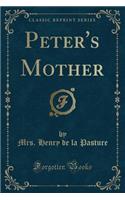 Peter's Mother (Classic Reprint)