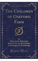 The Children of Oakford Farm (Classic Reprint)