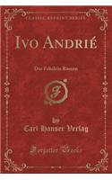 Ivo Andrié: Das Fräulein Roman (Classic Reprint)(German)
